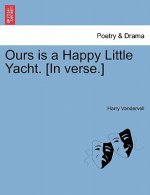 Ours Is a Happy Little Yacht. [in Verse.]
