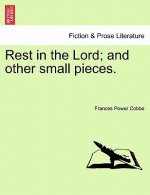 Rest in the Lord; And Other Small Pieces.