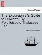Excursionist's Guide to Lulworth. by Polufloisboio Thalasses Esq.