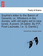Sophia's Letter to the Baron of Geramb; Or, Whiskers in the Dumps, with Old Sighs Set to New Tunes. a Poem. [a Satire. by P.P., Poet Laureate, i.e. G.