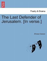 Last Defender of Jerusalem. [in Verse.]