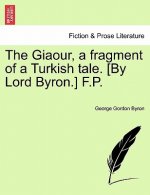 Giaour, a Fragment of a Turkish Tale. [By Lord Byron.] F.P.