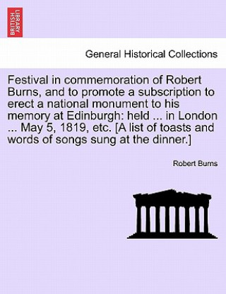Festival in Commemoration of Robert Burns, and to Promote a Subscription to Erect a National Monument to His Memory at Edinburgh