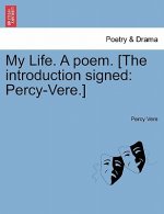 My Life. a Poem. [the Introduction Signed