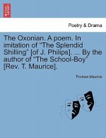 Oxonian. a Poem. in Imitation of the Splendid Shilling [of J. Philips]. ... by the Author of the School-Boy [rev. T. Maurice].
