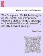 Complaint. Or, Night-Thoughts on Life, Death, and Immortality. Night the Eighth. Virtue's Apology