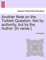 Another Note on the Turkish Question. Not by Authority, But by the Author. [in Verse.]