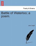 Battle of Waterloo; A Poem.