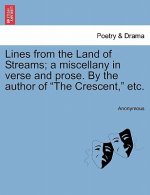 Lines from the Land of Streams; A Miscellany in Verse and Prose. by the Author of 