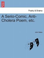 Serio-Comic, Anti-Cholera Poem, Etc.