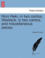 Honi Heki, in Two Cantos; Warbeck, in Two Cantos; And Miscellaneous Pieces.