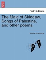 Maid of Skiddaw, Songs of Palestine, and Other Poems.