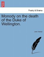 Monody on the Death of the Duke of Wellington.
