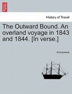 Outward Bound. an Overland Voyage in 1843 and 1844. [in Verse.]