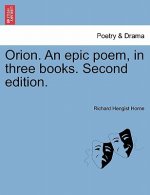 Orion. an Epic Poem, in Three Books. Second Edition.
