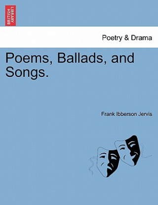Poems, Ballads, and Songs.