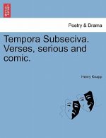 Tempora Subseciva. Verses, Serious and Comic.
