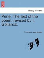 Perle. the Text of the Poem, Revised by I. Gollancz.
