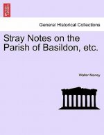 Stray Notes on the Parish of Basildon, Etc.