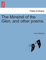 Minstrel of the Glen; And Other Poems.