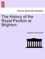 History of the Royal Pavilion at Brighton.