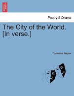 City of the World. [In Verse.]