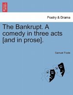 Bankrupt. a Comedy in Three Acts [And in Prose].