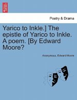 Yarico to Inkle.] the Epistle of Yarico to Inkle. a Poem. [by Edward Moore?