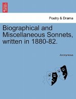 Biographical and Miscellaneous Sonnets, Written in 1880-82.