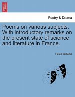Poems on Various Subjects. with Introductory Remarks on the Present State of Science and Literature in France.