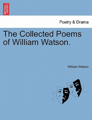 Collected Poems of William Watson.