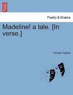 Madeline! a Tale. [in Verse.]