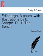 Edinburgh. a Poem, with Illustrations by L. Sharpe. PT. 1, the Bench.
