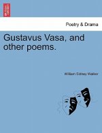 Gustavus Vasa, and Other Poems.