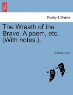Wreath of the Brave. a Poem, Etc. (with Notes.).