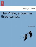 Pirate, a Poem in Three Cantos.