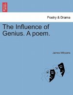 Influence of Genius. a Poem.