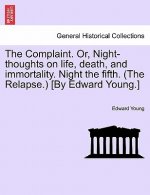 Complaint. Or, Night-Thoughts on Life, Death, and Immortality. Night the Fifth. (the Relapse.) [by Edward Young.]