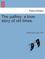 Palfrey; A Love-Story of Old Times.
