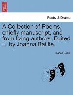 Collection of Poems, Chiefly Manuscript, and from Living Authors. Edited ... by Joanna Baillie.