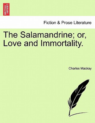 Salamandrine; Or, Love and Immortality.