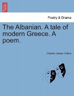 Albanian. a Tale of Modern Greece. a Poem.