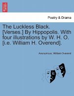 Luckless Black. [verses.] by Hippopolis. with Four Illustrations by W. H. O. [i.E. William H. Overend].