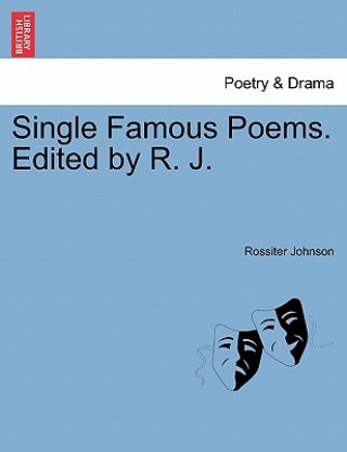 Single Famous Poems. Edited by R. J.