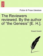 Reviewers Reviewed. by the Author of the Genesis [e. H.].
