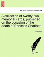 Collection of Twenty-Two Memorial Cards, Published on the Occasion of the Death of Princess Charlotte.
