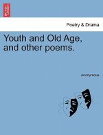 Youth and Old Age, and Other Poems.
