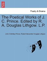 Poetical Works of J. C. Prince. Edited by R. A. Douglas Lithgow. L.P. Vol. I
