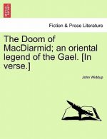 Doom of MacDiarmid; An Oriental Legend of the Gael. [In Verse.]