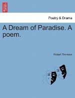 Dream of Paradise. a Poem.